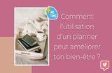 Améliorez votre bien-être avec un planner!